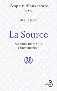 Ursula James - La source - Manuel de magie quotidienne.