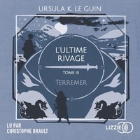 Ursula K. Le Guin et Christophe Brault - Terremer, 3, L'ultime rivage.