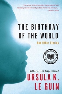 Ursula K. Le Guin - The Birthday of the World - And Other Stories.