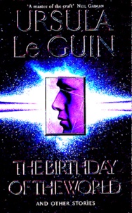 Ursula K. Le Guin - The Birthday of the World.
