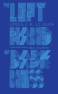 Ursula K. Le Guin - The left hand of darkness.