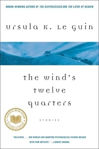 Ursula K. Le Guin - The Wind's Twelve Quarters - Stories.
