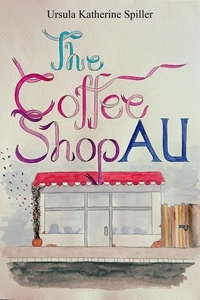  Ursula Katherine Spiller - The Coffee Shop AU.