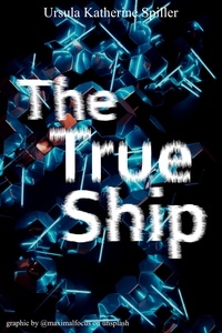  Ursula Katherine Spiller - The True Ship.