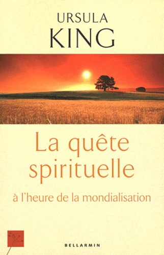 Ursula King - La quête spirituelle à l'heure de la mondialisation.