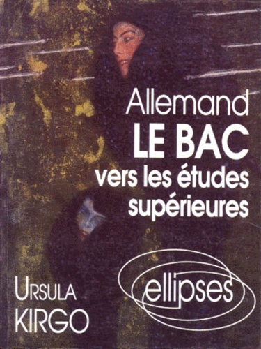 Ursula Kirgo - Allemand. Le Bac Vers Les Etudes Superieures.