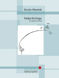Ursula Mamlok - Haiku Settings - soprano and flute. soprano. Partition d'exécution..