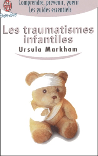 Ursula Markham - Les traumatismes infantiles.