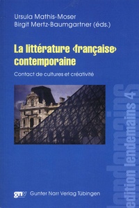 Ursula Mathis-Moser et Birgit Mertz-Baumgartner - La littérature "française" contemporaine - Contact de cultures et créativité.