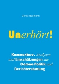 Ursula Neumann - Unerhört! - Kommentare, Analysen und Einschätzungen zur Corona-Politik und Berichterstattung.