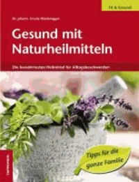 Ursula Niederegger - Gesund mit Naturheilmitteln - Die bewährtesten Heilmittel für Alltagsbeschwerden.