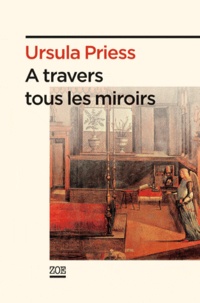 Ursula Priess - A travers tous les miroirs - Etat des lieux.