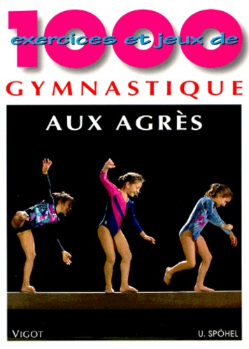 Ursula Spohel - 1000 exercices et jeux de gymnastique aux agrès.