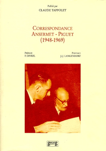 Ursula Tappolet et Claude Tappolet - Correspondance Ansermet- Piguet. (1948-1969).