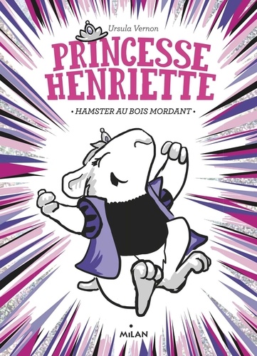 Princesse Henriette Tome 1 Hamster au bois mordant