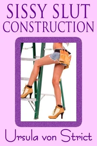 Sissy Slut Construction