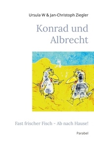 Ursula W Ziegler et Jan-Christoph Ziegler - Konrad und Albrecht - Fast frischer Fisch - Ab nach Hause!.