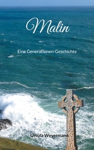 Ursula Weyermann - Malin - Eine Generationen-Geschichte.