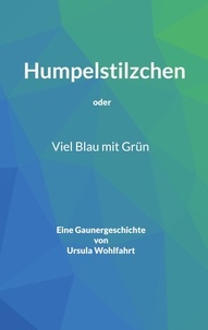Ursula Wohlfahrt - Humpelstilzchen - Viel Blau mit Grün.