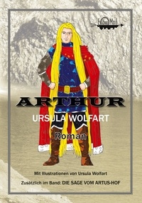 Ursula Wolfart - Arthur - Bebilderte Ausgabe.