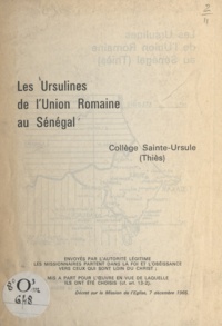  Ursulines de l'Union romaine - Les Ursulines de l'Union romaine au Sénégal, Collège Saint-Ursule (Thiès) - Journal de voyage de la Mère visitatrice, janvier 1966.
