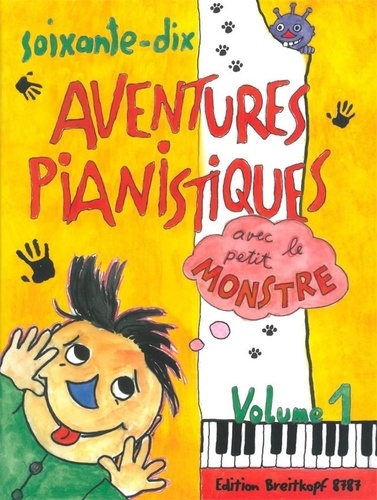  Breitkopf & Hartel - 70 aventures pianistiques avec le petit monstre.