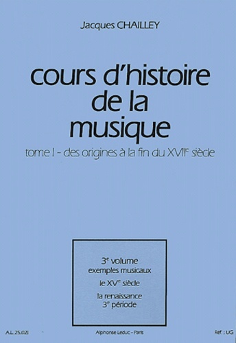 Jacques Chailley - Cours d'histoire de la musique - Tome 1, Des origines à la fin du XVIIe siècle, 3e volume : le XVe siècle.