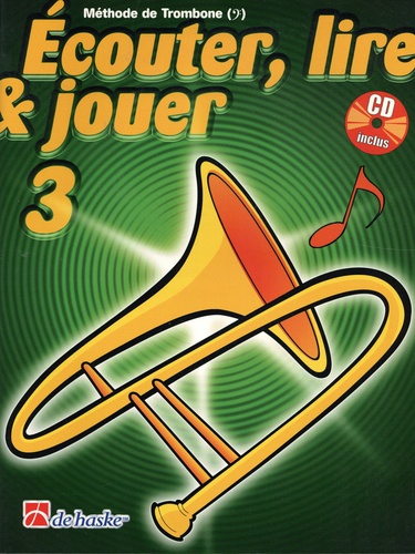 Ecouter, lire & jouer 3. Méthode de trombone  avec 1 CD audio