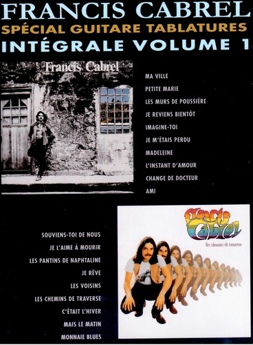 Francis Cabrel - Francis Cabrel : Spécial guitare tablatures - Intégrale Volume 1.