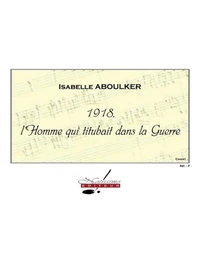 Isabelle Aboulker : 1918, l'homme qui titubait dans la guerre (unaccompanied voice)