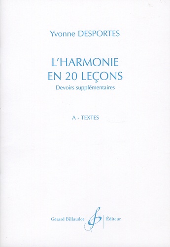 Yvonne Desportes - L'harmonie en 20 lecons - Devoirs supplementaires - A - Textes ; B - Réalisations.