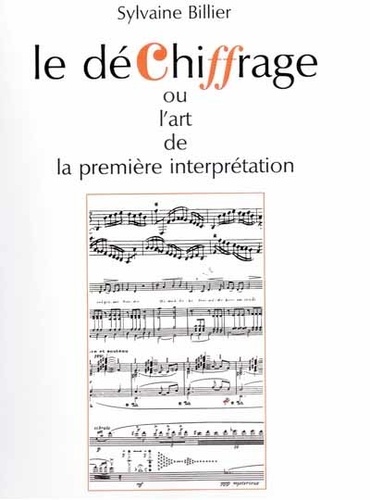 Sylvaine Billier - Le déchiffrage - Ou l'art de la première interprétation.
