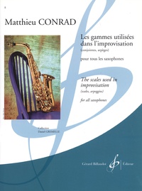 Matthieu Conrad - Les gammes utilisées dans l'improvisation (conjointes, arpèges) pour tous les saxophones.