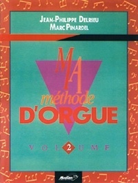 Jean-Philippe Delrieu et Marc Pinardel - Ma méthode d'orgue - Volume 2.