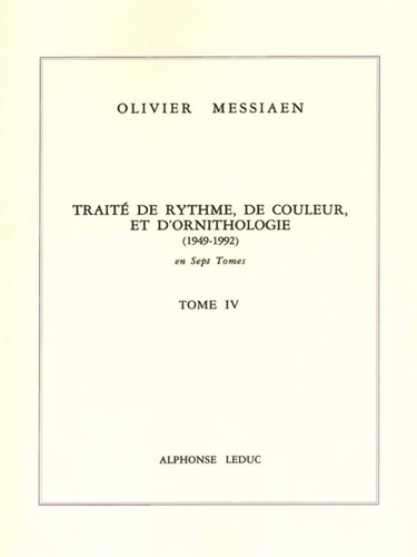 Olivier Messiaen - Traité de rythme, de couleur et d'ornithologie (1949-1992) - Tome 4.