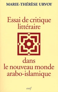 Essais de critique littéraire dans le nouveau monde arabo islamique