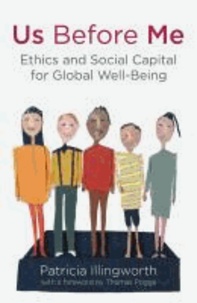 Us Before Me - Ethics and Social Capital for Global Well-Being.