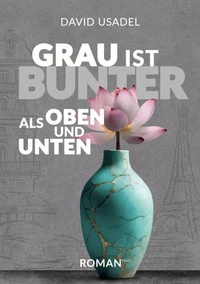 Grau ist bunter als oben und unten