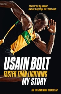 Usain Bolt - Faster than Lightning: My Autobiography.