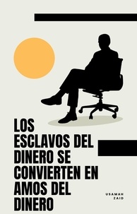 Télécharger de nouveaux livres kindle ipad Los Esclavos Del Dinero Se Convierten En Amos Del Dinero