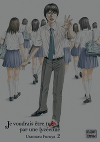 Usamaru Furuya - Je voudrais être tué par une lycéenne T02.