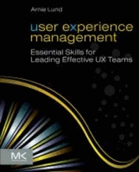User Experience Management - Essential Skills for Leading Effective UX Teams.