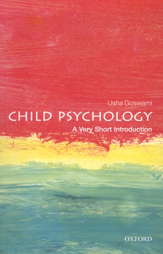 Usha Goswami - Child Psychology - A Very Short Introduction.