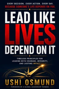 LEAD LIKE LIVES DEPEND ON IT