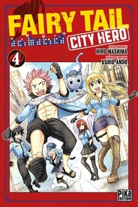 Ushio Ando et Hiro Mashima - Fairy Tail - City Hero Tome 4 : .