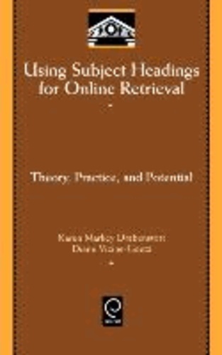 Using Subject Headings for Online Retrieval - Theory, Practice, and Potential.