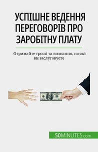 Yaroslav Melnik - Успішне ведення переговорів про заробітну плату - Отримайте гроші та визнання, на які ви заслуговуєте.
