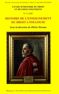 Olivier Devaux - Etudes d'histoire du droit et des idées politiques N° 11/2007 : Histoire de l'enseignement du droit à Toulouse.