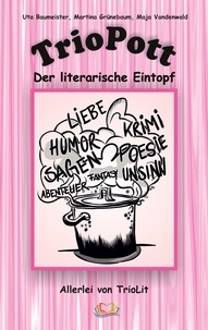 Uta Baumeister et Martina Grünebaum - TrioPott - Der literarische Eintopf.