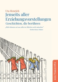 Uta Henrich - Jenseits aller Erziehungsvorstellungen - Geschichten, die berühren.